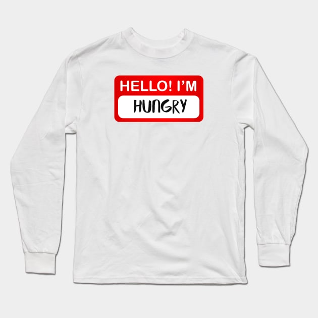 Hello Hungry Long Sleeve T-Shirt by ijoshthereforeiam